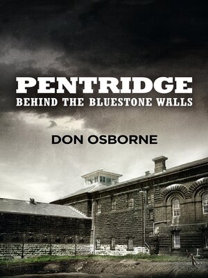 cover image of Pentridge--Behind the Bluestone Walls